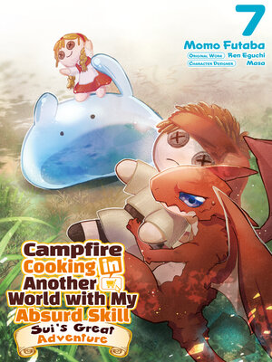 cover image of Campfire Cooking in Another World with My Absurd Skill: Sui's Great Adventure, Volume 7